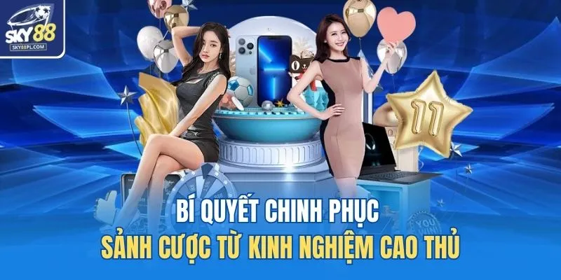 Bí quyết chinh phục sảnh cược từ kinh nghiệm cao thủ