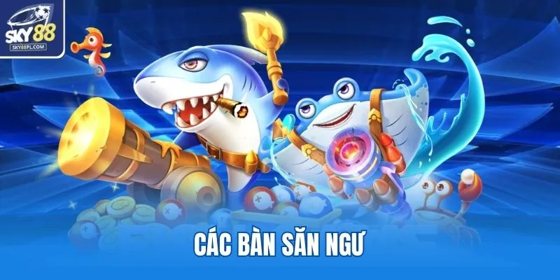 Các bàn săn ngư