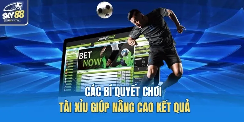 Các bí quyết chơi tài xỉu giúp nâng cao kết quả