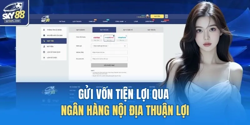 Gửi vốn tiện lợi qua ngân hàng nội địa thuận lợi