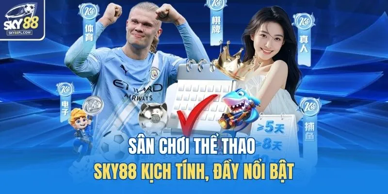 Sân chơi thể thao SKY88 kịch tính, đầy nổi bật